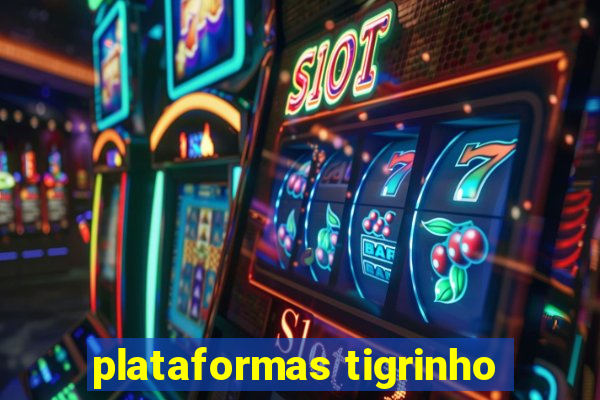 plataformas tigrinho